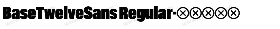 BaseTwelveSans Regular字体转换